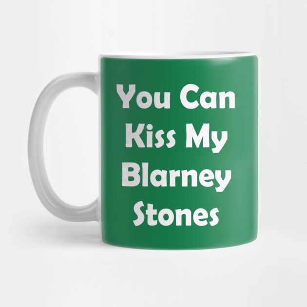 You Can Kiss My Blarney Stones. Funny St Patricks Day by CoolApparelShop